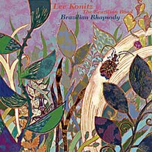 Lee Konitz & The Brazilian Band - Brazilian Rhapsody (New Version)