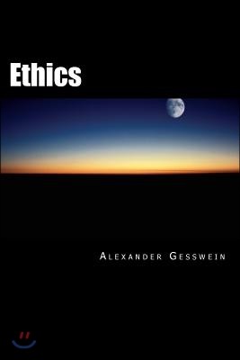 Ethics: Maxims and Reflections. Selected Essays, Beginning with the Intellectual Love of God
