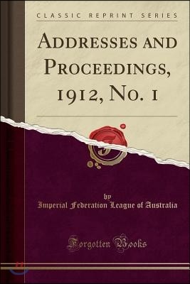 Addresses and Proceedings, 1912, No. 1 (Classic Reprint)