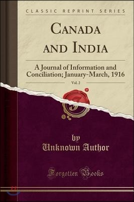 Canada and India, Vol. 2: A Journal of Information and Conciliation; January-March, 1916 (Classic Reprint)