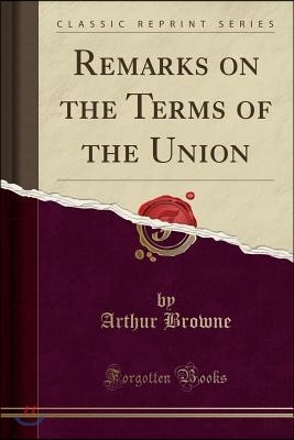 Remarks on the Terms of the Union (Classic Reprint)