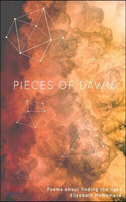 Pieces of Dawn: Poems about finding the light
