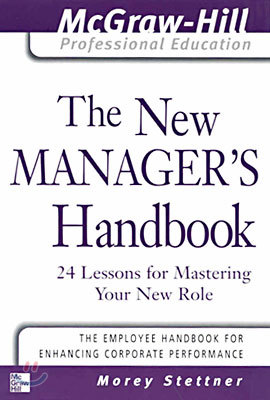 The New Manager's Handbook: 24 Lessons for Mastering Your New Role