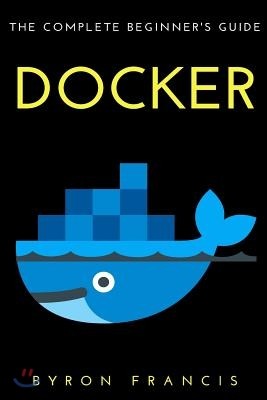 Docker: The Complete Beginner's Guide