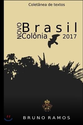 Novo Brasil Colonia 2017: Coletanea de Textos