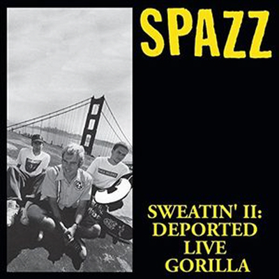 Spazz - Sweatin' II: Deported Live Gorilla (CD)