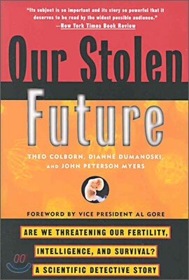 Our Stolen Future: Are We Threatening Our Fertility, Intelligence, and Survival?--A Scientific Detective Story