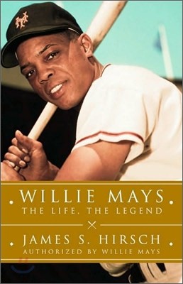 Willie Mays : The Life, The Legend