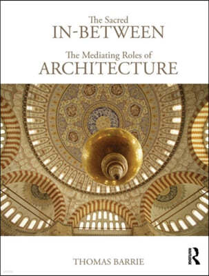 The Sacred In-Between: The Mediating Roles of Architecture