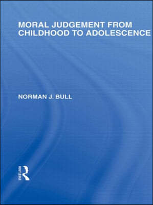 Moral Judgement from Childhood to Adolescence (International Library of the Philosophy of Education Volume 5)