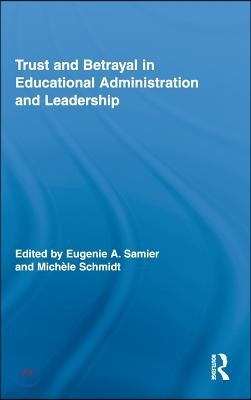 Trust and Betrayal in Educational Administration and Leadership