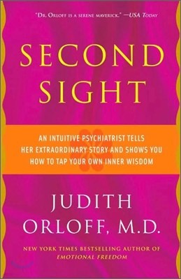 Second Sight: An Intuitive Psychiatrist Tells Her Extraordinary Story and Shows You How to Tap Your Own Inner Wisdom