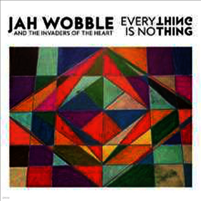 Jah Wobble & The Invaders Of The Heart — Everything Is Nothing 앨범 커버