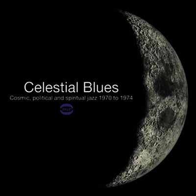Various Artists — Celestial Blues: Cosmic Political & Spiritual Jazz 앨범 커버