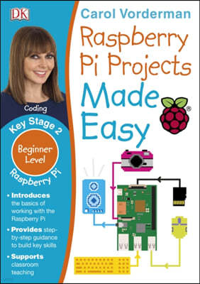 Raspberry Pi Projects Made Easy, Ages 7-11 (Key Stage 2)