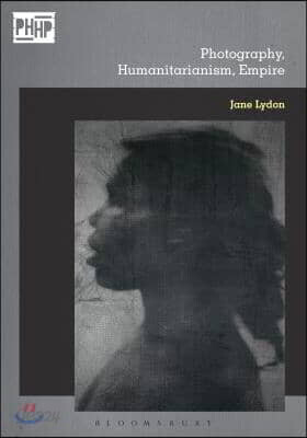 Photography, Humanitarianism, Empire