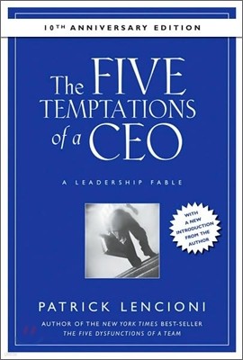 The Five Temptations of a CEO: A Leadership Fable