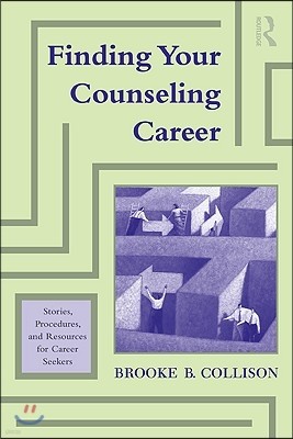 Finding Your Counseling Career: Stories, Procedures, and Resources for Career Seekers