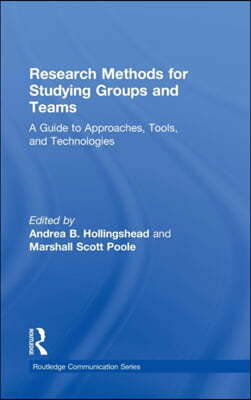 Research Methods for Studying Groups and Teams