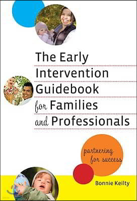 The Early Intervention Guidebook for Families and Professionals: Partnering for Success