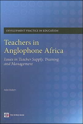 Teachers in Anglophone Africa: Issues in Teacher Supply, Training, and Management