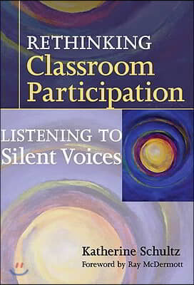 Rethinking Classroom Participation: Listening to Silent Voices