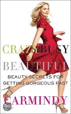 Crazy Busy Beautiful: Beauty Secrets for Getting Gorgeous Fast