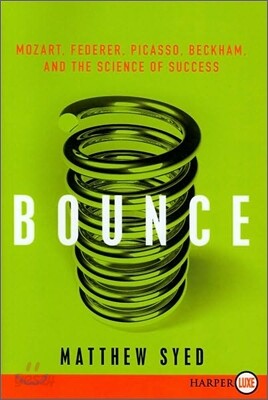 Bounce: Mozart, Federer, Picasso, Beckham, and the Science of Success