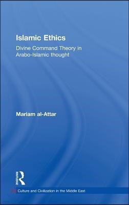 Islamic Ethics: Divine Command Theory in Arabo-Islamic Thought