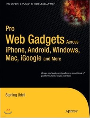 Pro Web Gadgets: Across iPhone, Android, Windows, Mac, iGoogle and More