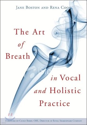 Breath in Action: The Art of Breath in Vocal and Holistic Practice