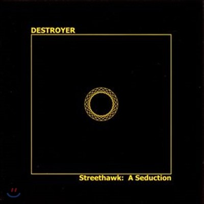 Destroyer (디스트로이어) - Streethawk: A Seduction