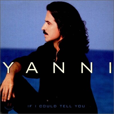 Yanni - If I Could Tell You