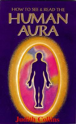 How to See and Read the Human Aura