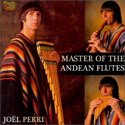 Joel Francisco Perri - Master Of The Andean Flutes