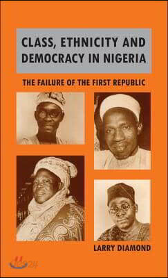 Class, Ethnicity, and Democracy in Nigeria: The Failure of the First Republic