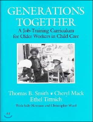 Generations Together: A Job-Training Curriculum for Older Workers in Child Care