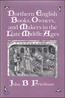 Northern English Books, Owners and Makers in the Late Middle Ages