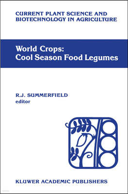 World Crops: Cool Season Food Legumes: A Global Perspective of the Problems and Prospects for Crop Improvement in Pea, Lentil, Faba Bean and Chickpea