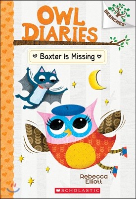 Baxter Is Missing: A Branches Book (Owl Diaries #6): Volume 6