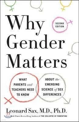 Why Gender Matters, Second Edition: What Parents and Teachers Need to Know about the Emerging Science of Sex Differences