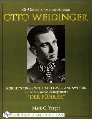 Ss-Obersturmbannfuhrer Otto Weidinger: Knight's Cross with Oakleaves and Swords Ss-Panzer-Grenadier-Regiment 4 "Der Fuhrer"