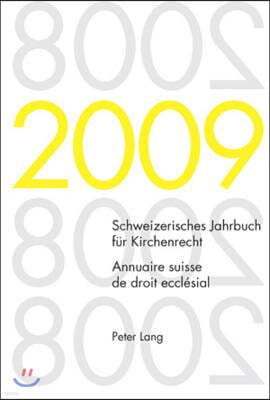 Schweizerisches Jahrbuch Fuer Kirchenrecht. Band 14 (2009)- Annuaire Suisse de Droit Ecclesial. Volume 14 (2009)