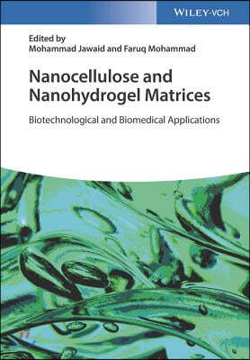 Nanocellulose and Nanohydrogel Matrices