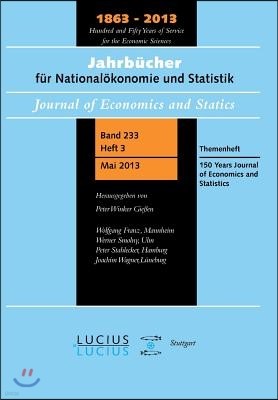 150 Years Journal of Economics and Statistics: Themenheft 3/Bd. 233 (2013) Jahrbücher Für Nationalökonomie Und Statistik