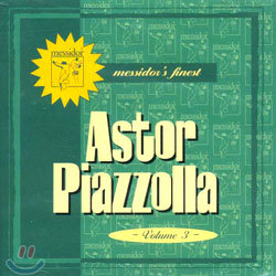 Astor Piazzolla - Messidor's Finest Volume 3