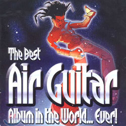 The Best Air Guitar Album In The World... Ever!