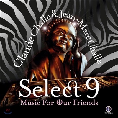 Claude Challe & Jean-Marc Challe (Ŭε , -ũ ) - Select 9: Music For Our Friends (Ʈ 9 -   ƿ )