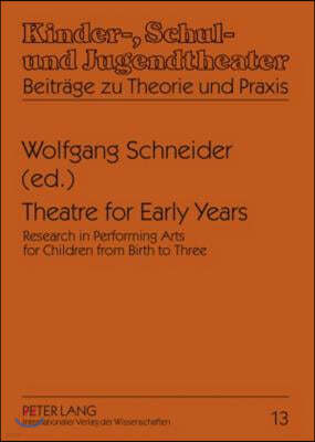 Theatre for Early Years: Research in Performing Arts for Children from Birth to Three