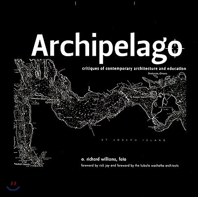 Archipelago: Critiques of Contemporary Architecture and Education